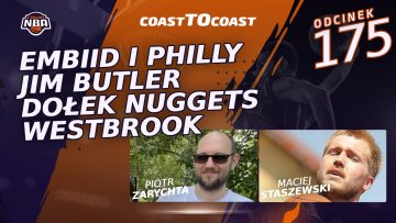 NBA Coast to Coast [175]: Embiid po MVP, Nuggets w dołku, kto się boi Jima Butlera?